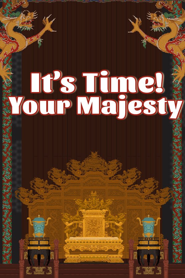It's time, Your Majesty PC Steam CD Key
